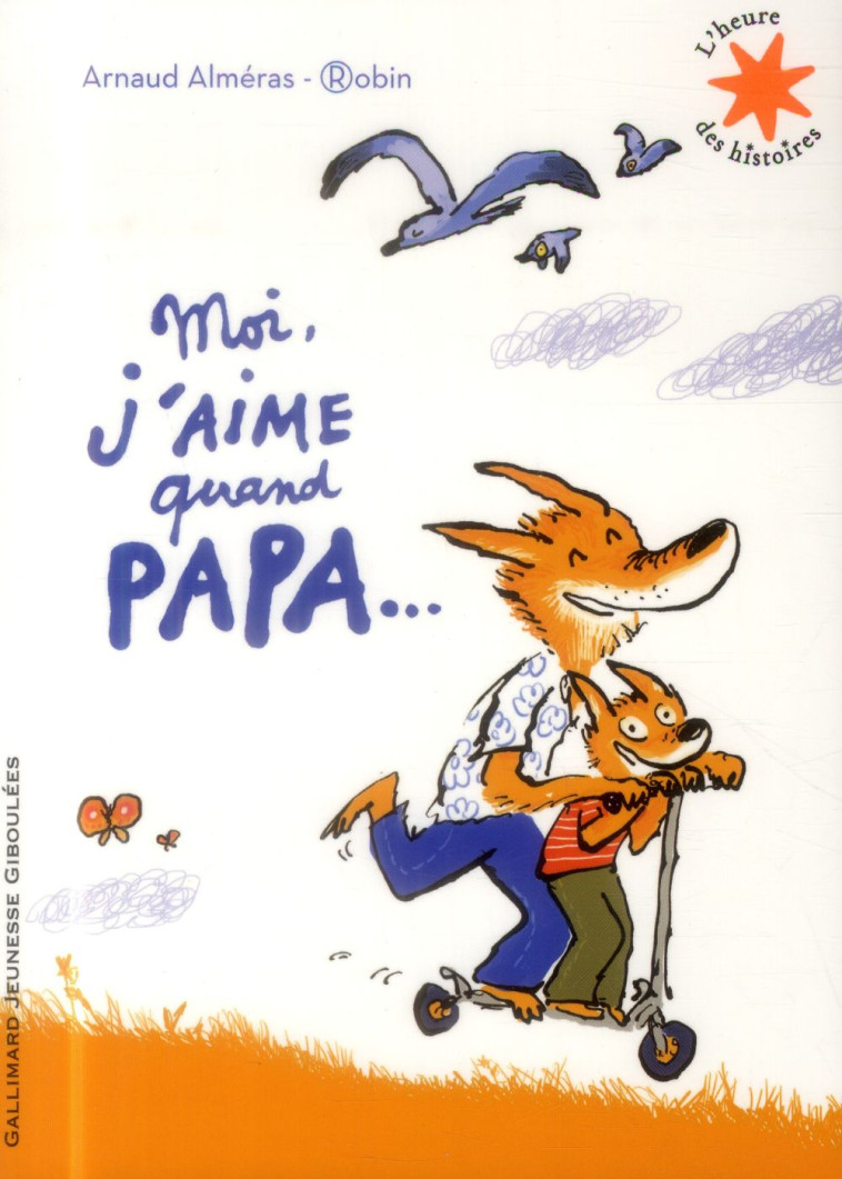 MOI J'AIME QUAND PAPA... - ALMERAS/ROBIN - Gallimard-Jeunesse