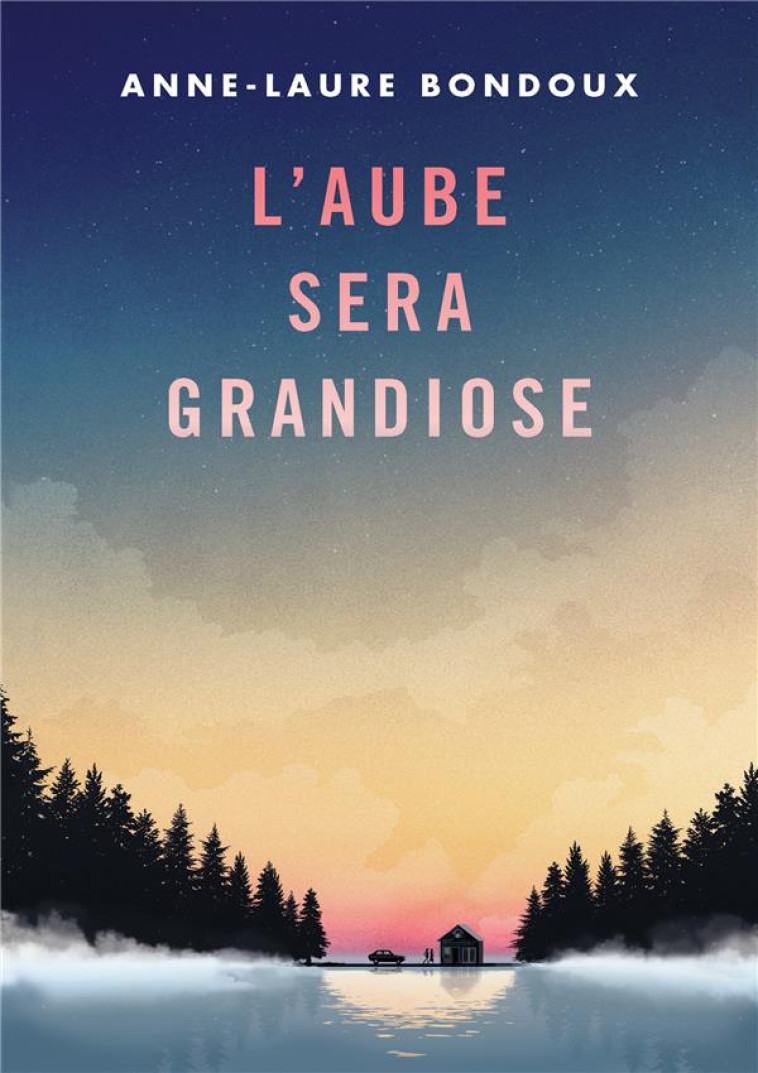 L'AUBE SERA GRANDIOSE - BONDOUX/PEYRONY - GALLIMARD