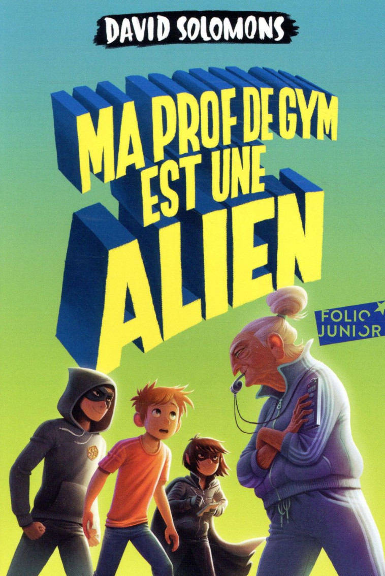 MA PROF DE GYM EST UNE ALIEN - SOLOMONS/ANDERSON - GALLIMARD