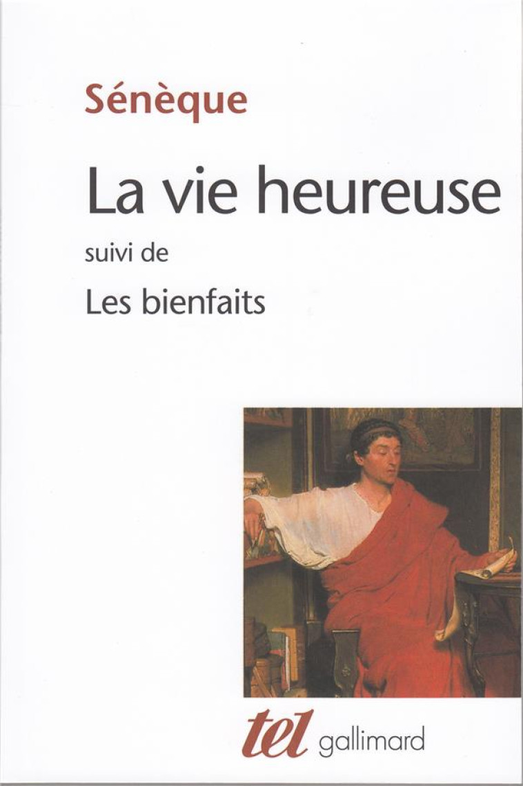 LA VIE HEUREUSE  -  LES BIENFAITS - SENEQUE/GRIMAL - GALLIMARD