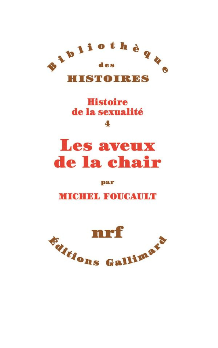 HISTOIRE DE LA SEXUALITE T.4  -  LES AVEUX DE LA CHAIR - FOUCAULT MICHEL - GALLIMARD