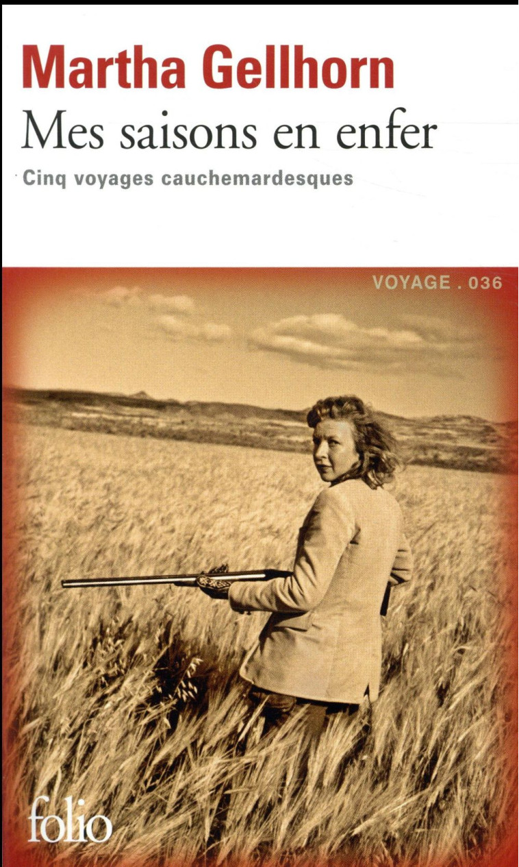 MES SAISONS EN ENFER  -  CINQ VOYAGES CAUCHEMARDESQUES - GELLHORN/KRAVETZ - GALLIMARD