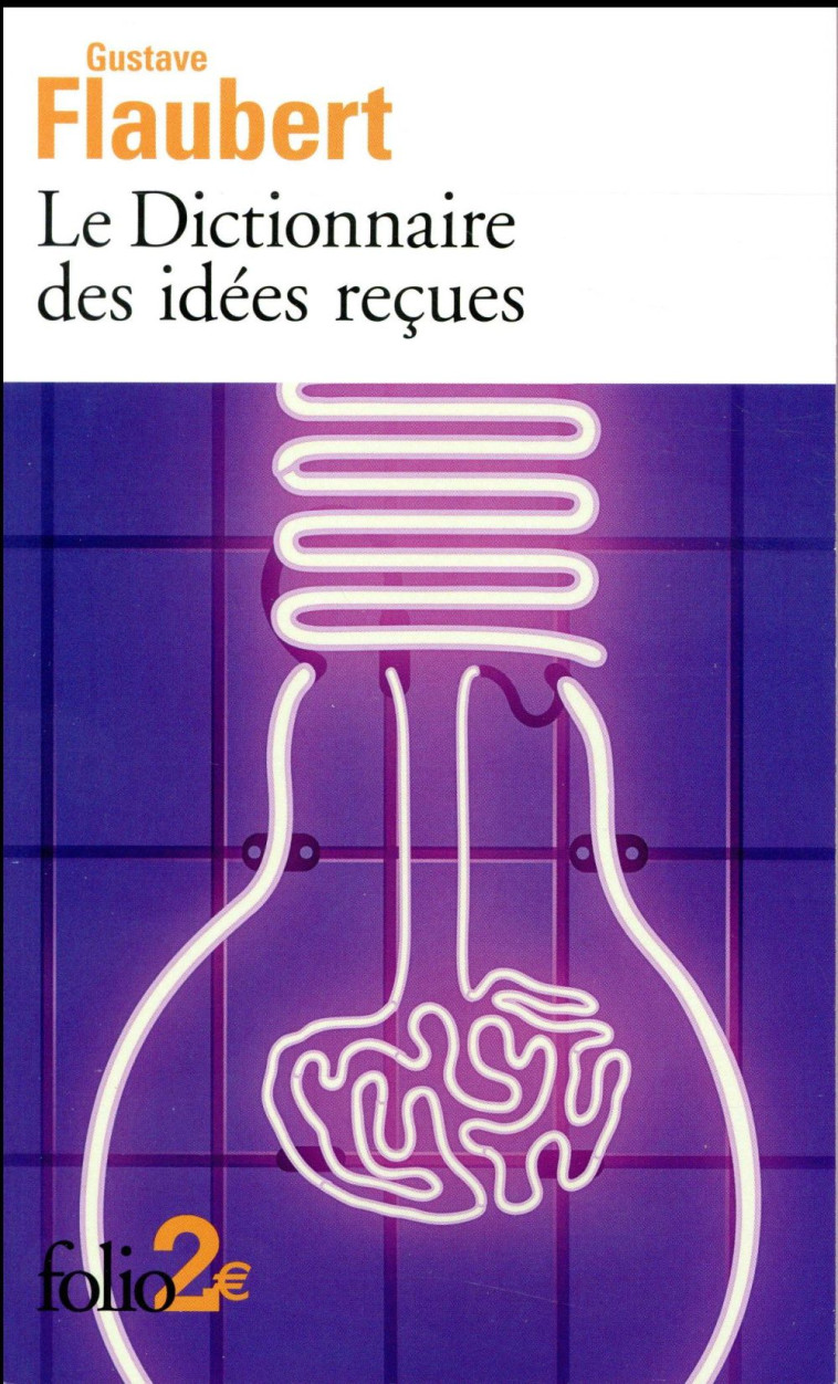 LE DICTIONNAIRE DES IDEES RECUES - FLAUBERT GUSTAVE - Gallimard