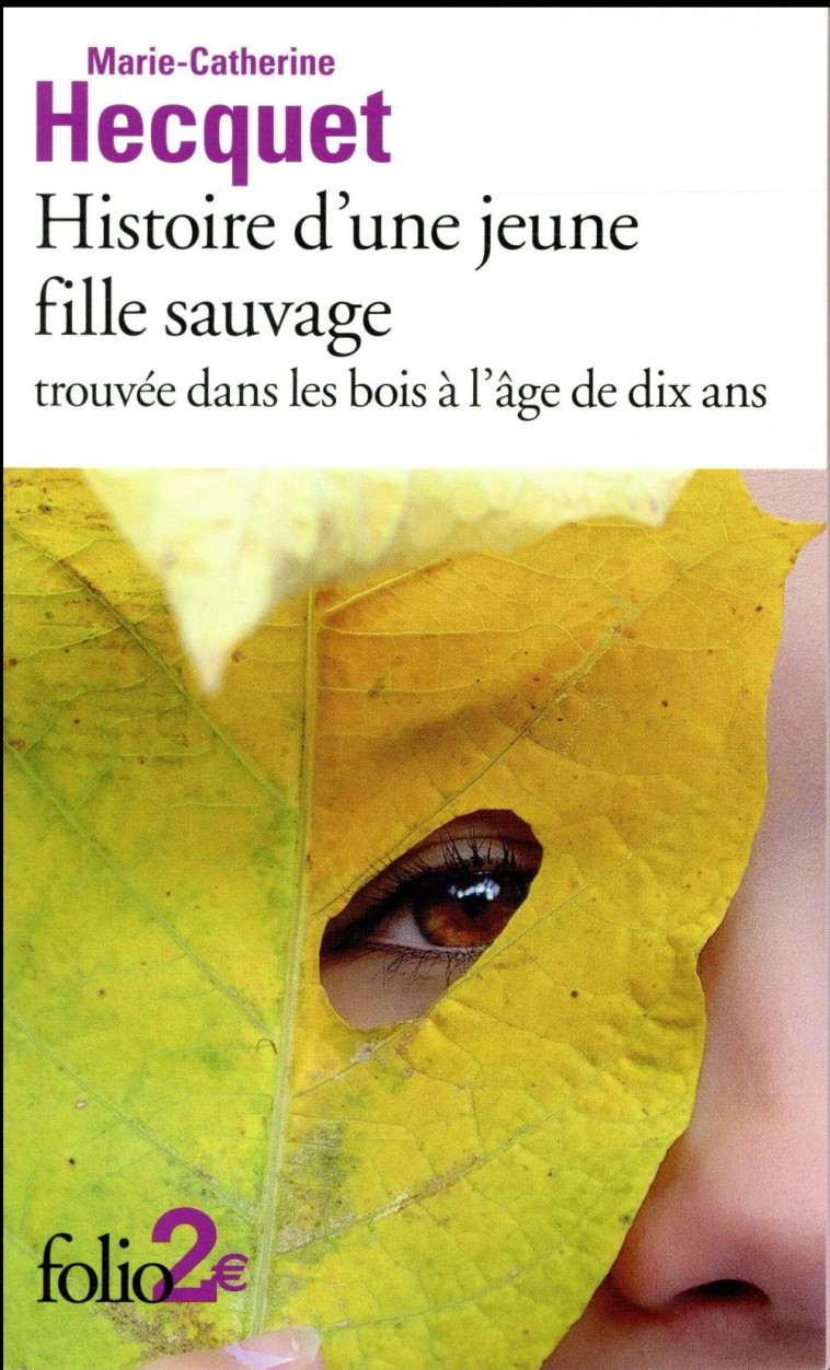 HISTOIRE D'UNE JEUNE FILLE SAUVAGE TROUVEE DANS LES BOIS A L'AGE DE DIX ANS - HECQUET M-C. - Gallimard