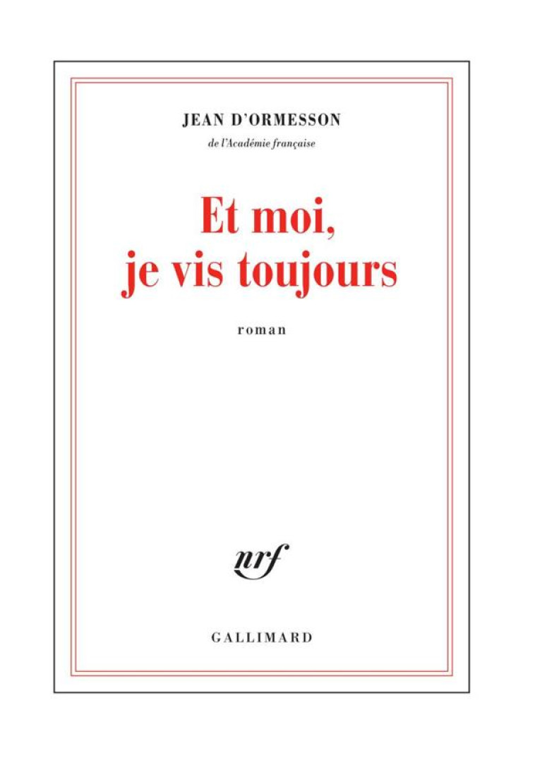 ET MOI, JE VIS TOUJOURS - ORMESSON JEAN D' - GALLIMARD