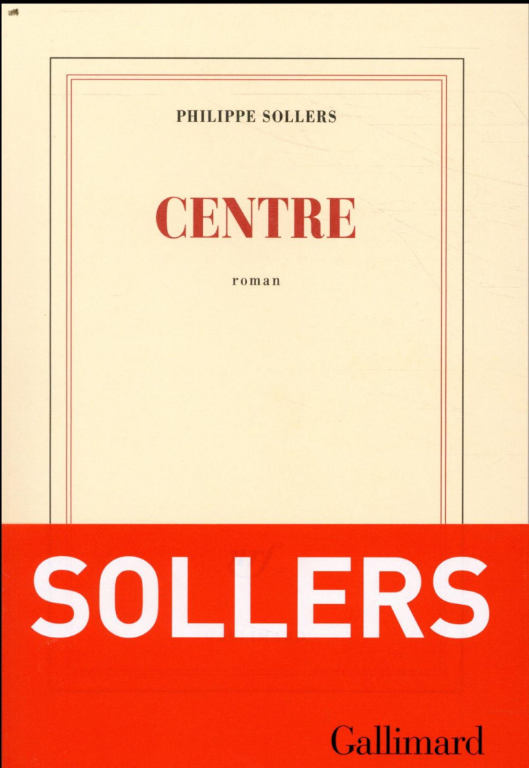 CENTRE - SOLLERS PHILIPPE - GALLIMARD