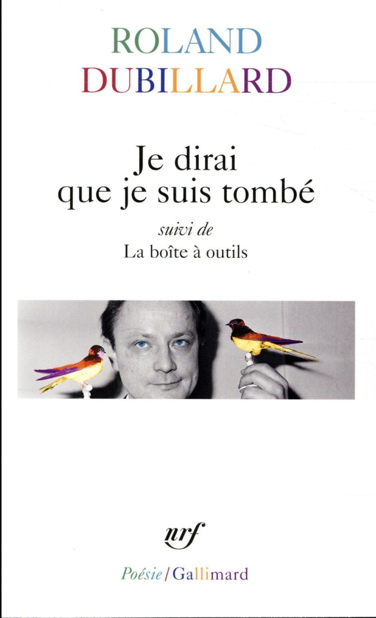 JE DIRAI QUE JE SUIS TOMBE  -  LA BOITE A OUTILS - DUBILLARD ROLAND - GALLIMARD