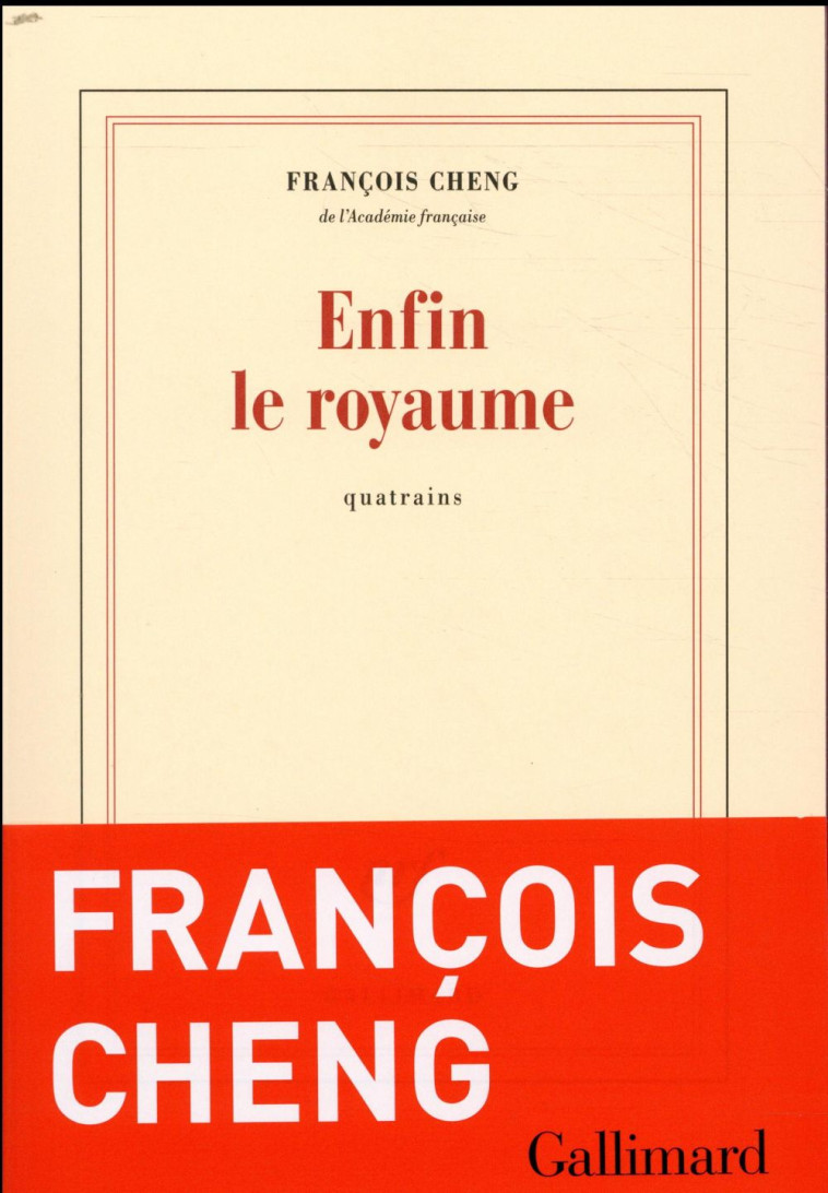 ENFIN LE ROYAUME  -  QUATRAINS - CHENG FRANCOIS - GALLIMARD