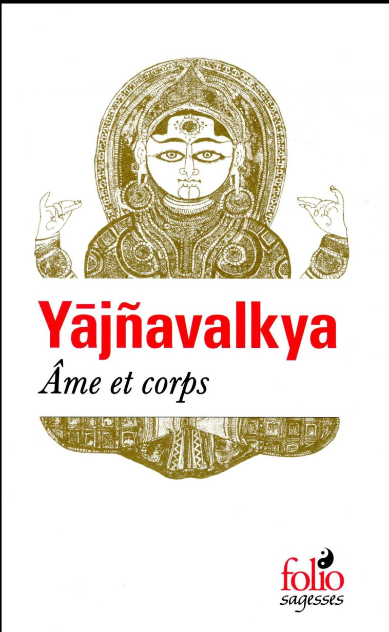 AME ET CORPS - YAJNAVALKYA - GALLIMARD