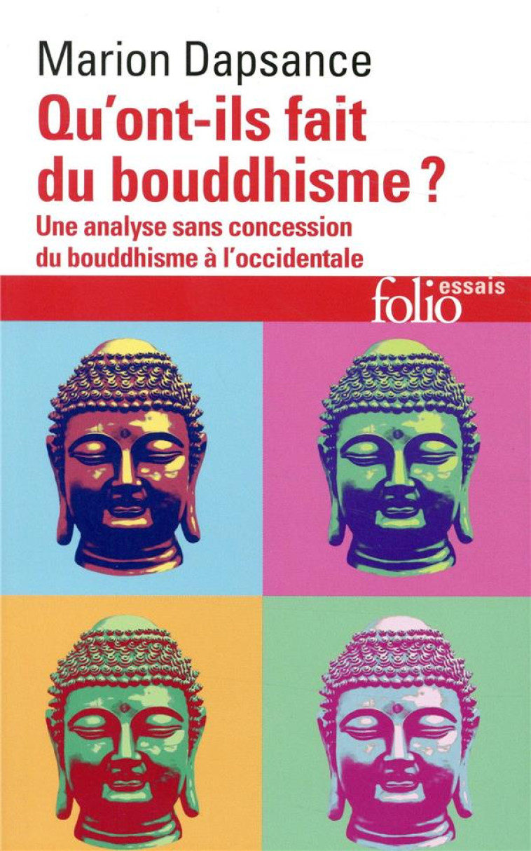 QU'ONT-ILS FAIT DU BOUDDHISME ? UNE ANALYSE SANS CONCESSION DU BOUDDHISME A L'OCCIDENTALE - DAPSANCE MARION - GALLIMARD