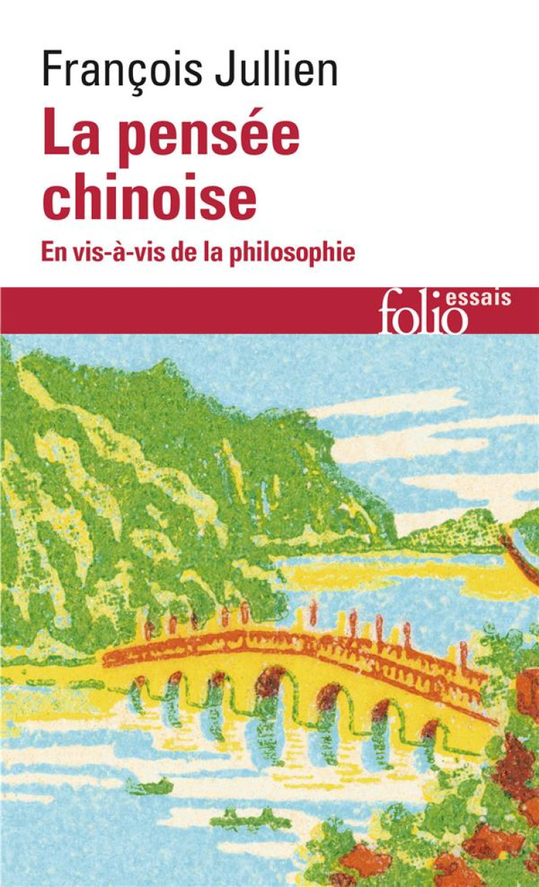 LA PENSEE CHINOISE  -  EN VIS-A-VIS DE LA PHILOSOPHIE - JULLIEN FRANCOIS - GALLIMARD