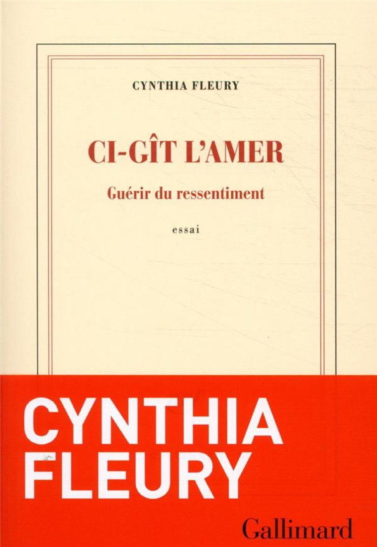 CI-GIT L'AMER - GUERIR DU RESSENTIMENT - FLEURY CYNTHIA - GALLIMARD