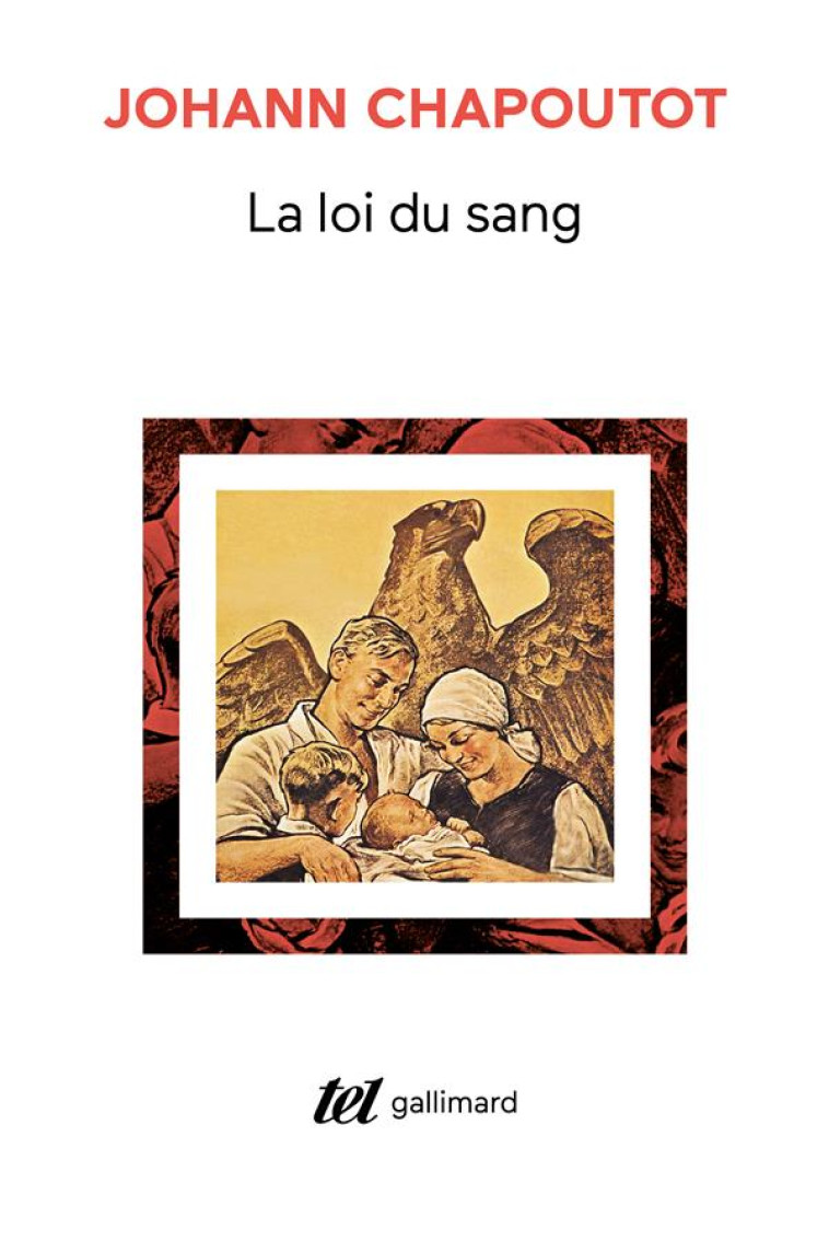 LA LOI DU SANG  -  PENSER ET AGIR EN NAZI - CHAPOUTOT JOHANN - GALLIMARD