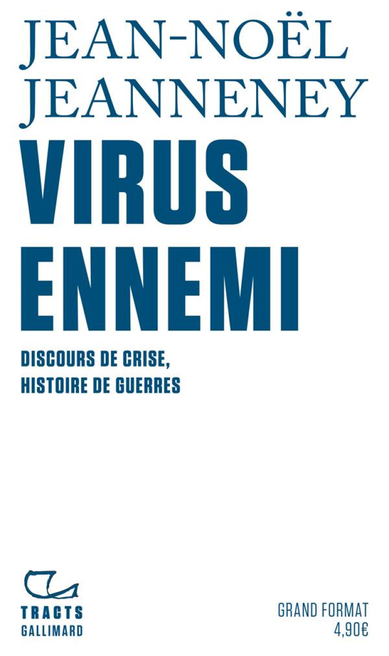 VIRUS ENNEMI  -  DISCOURS DE CRISE, HISTOIRE DE GUERRES - JEANNENEY JEAN-NOEL - GALLIMARD