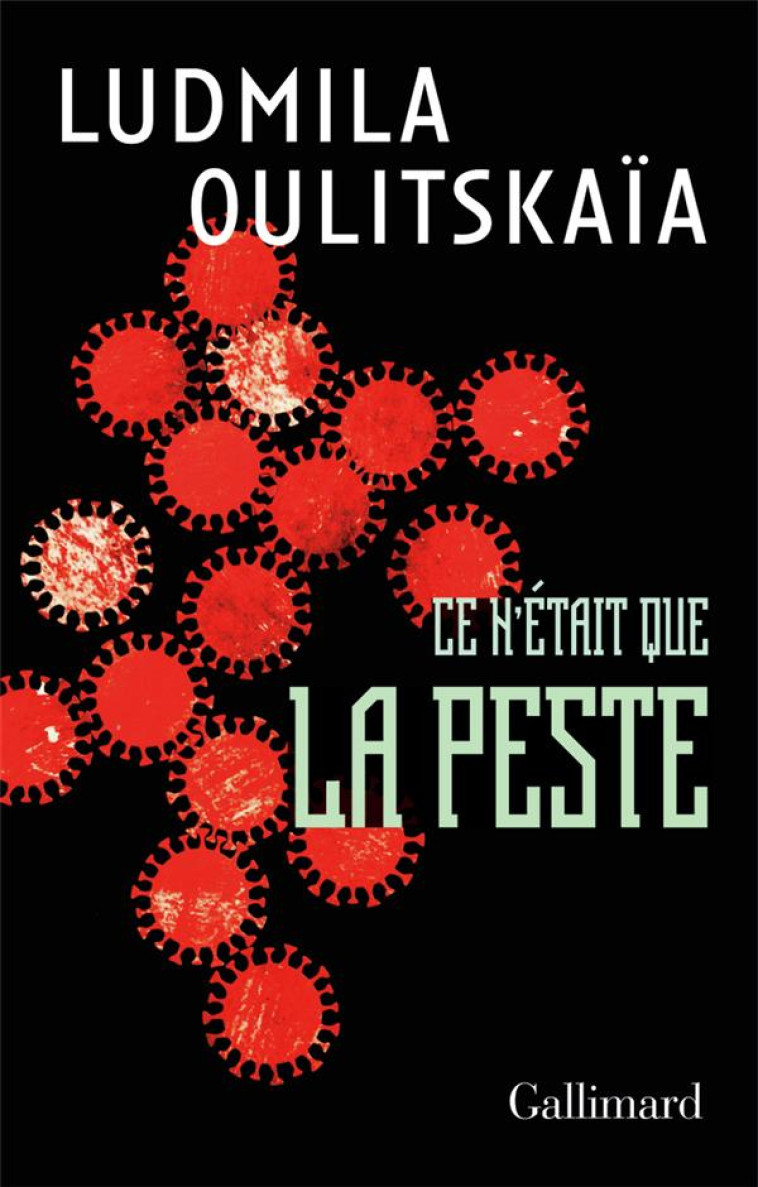 CE N'ETAIT QUE LA PESTE - OULITSKAIA LUDMILA - GALLIMARD