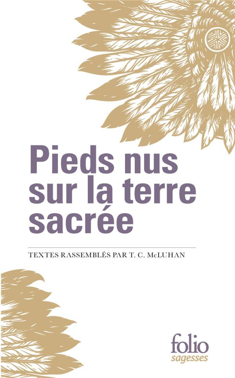 PIEDS NUS SUR LA TERRE SACREE (EXTRAITS I, II) - MCLUHAN T C. - GALLIMARD