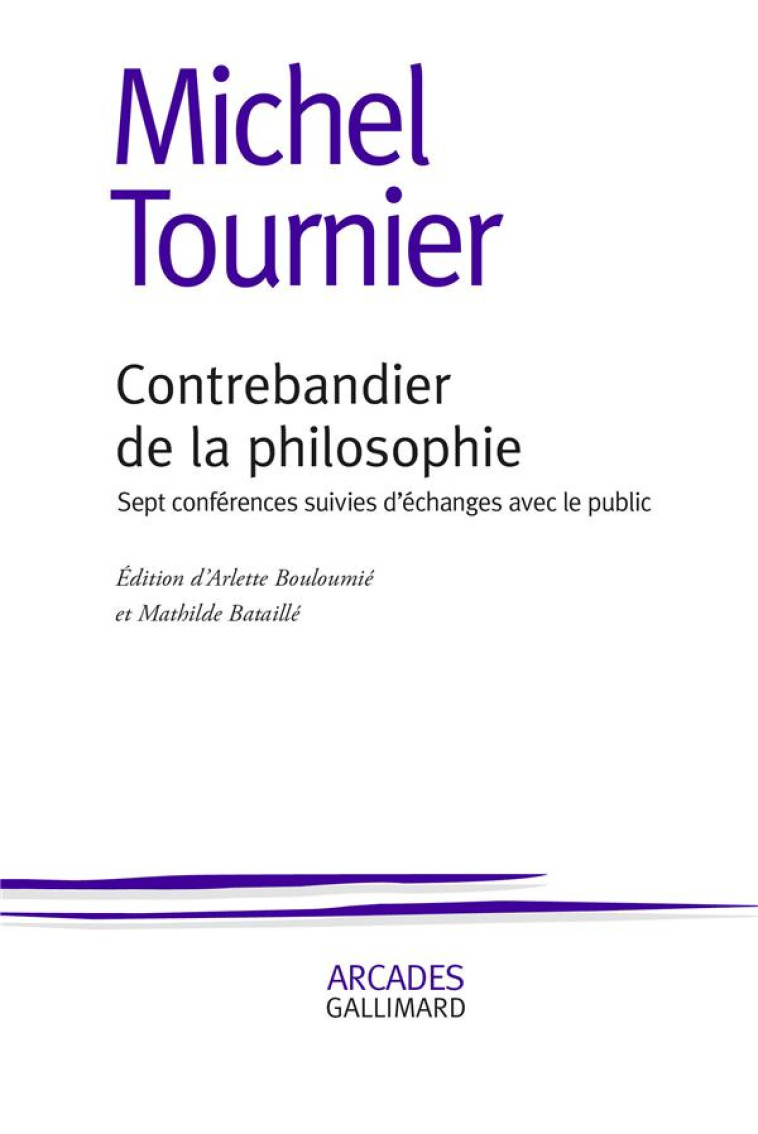 CONTREBANDIER DE LA PHILOSOPHIE : SEPT CONFERENCES SUIVIES D'ECHANGES AVEC LE PUBLIC - TOURNIER MICHEL - GALLIMARD