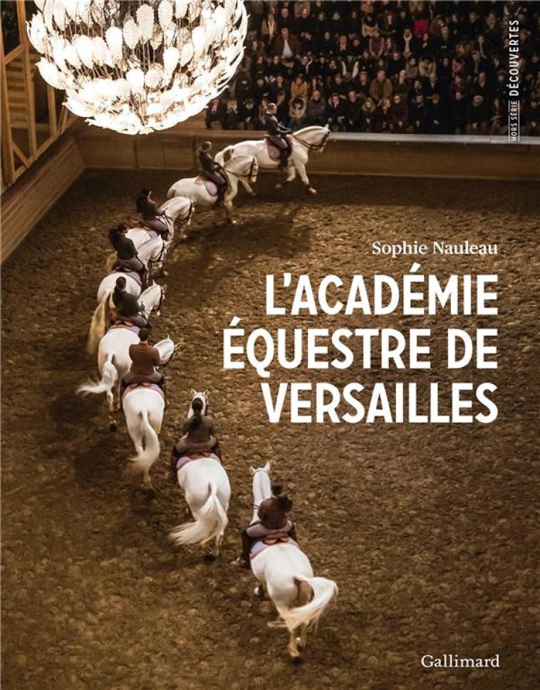 L'ACADEMIE EQUESTRE DE VERSAILLES - NAULEAU SOPHIE - GALLIMARD