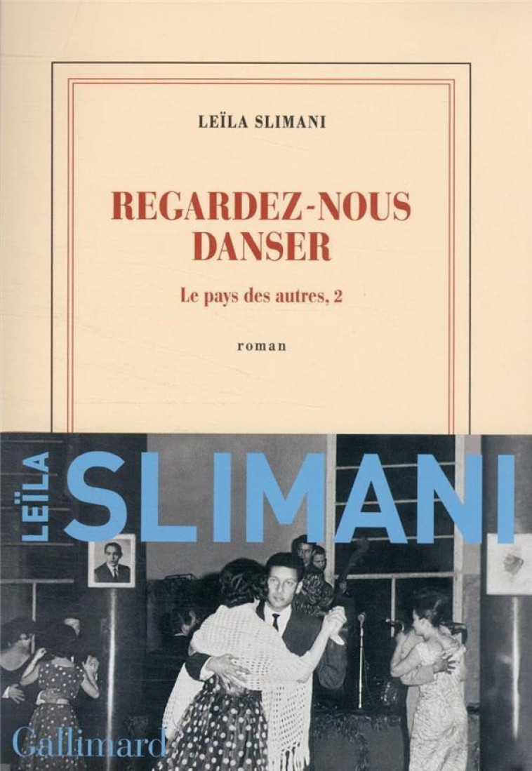 LE PAYS DES AUTRES T.2  -  REGARDEZ-NOUS DANSER - SLIMANI LEILA - GALLIMARD