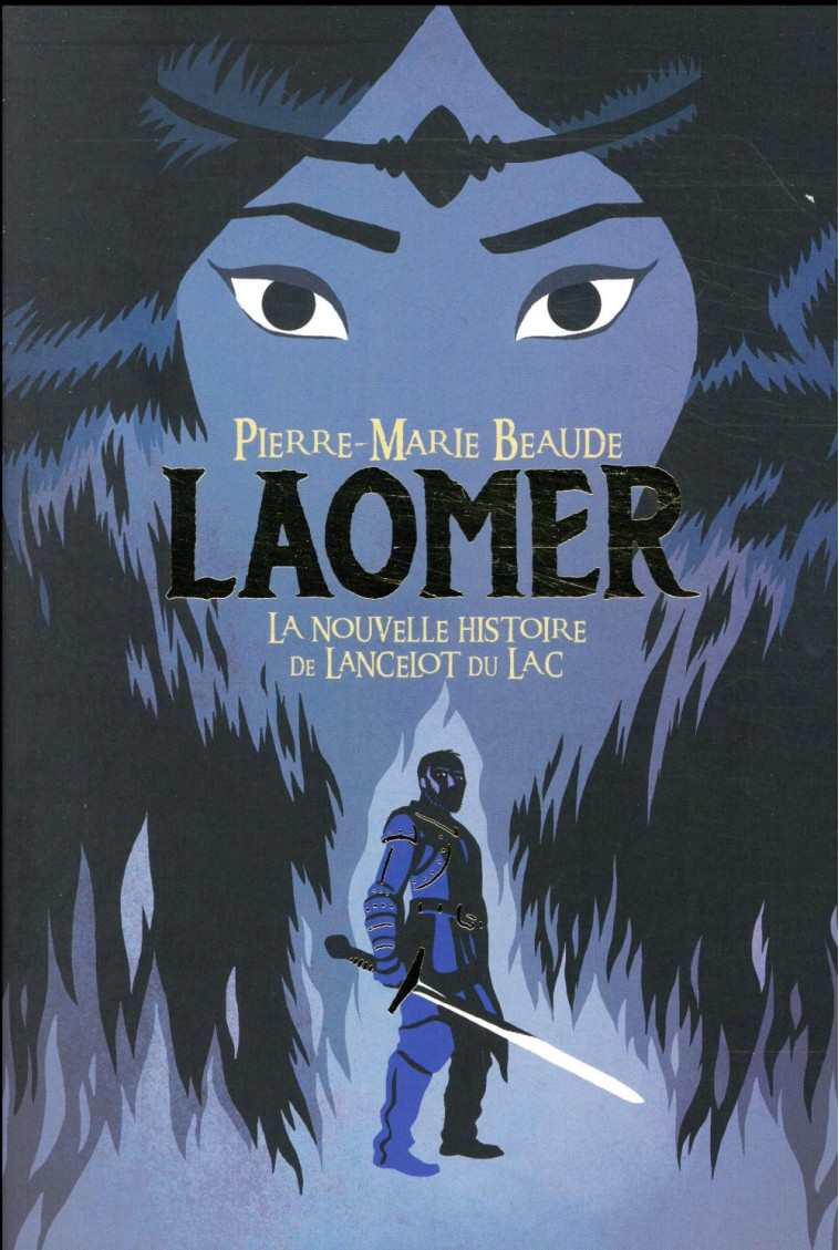 LAOMER  -  LA NOUVELLE HISTOIRE DE LANCELOT DU LAC - BEAUDE PIERRE-MARIE - GALLIMARD