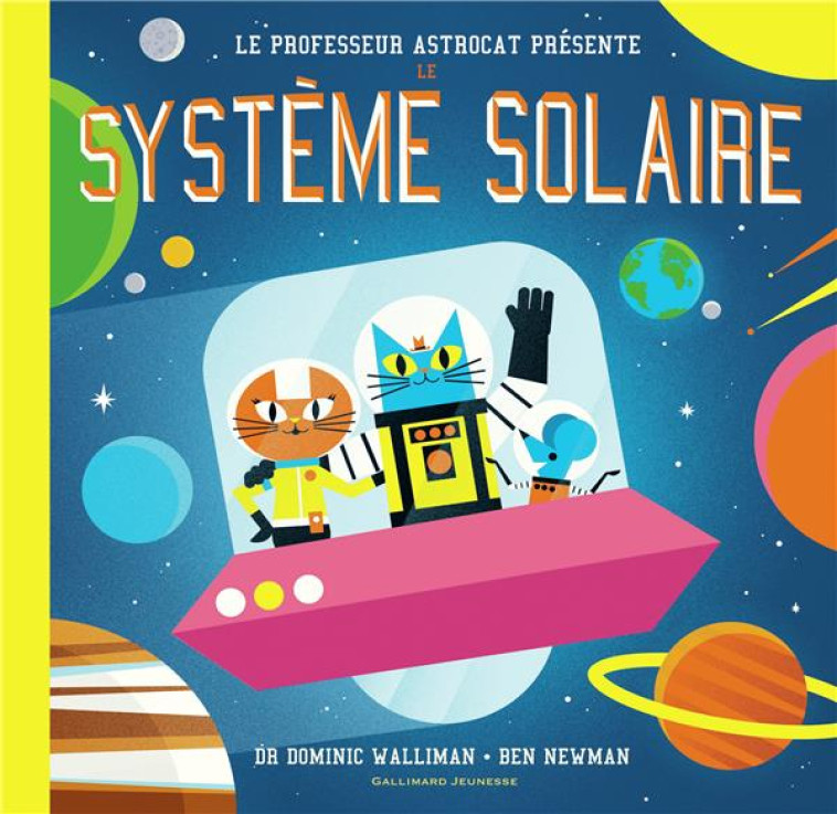 PROFESSEUR ASTROCAT  -  LE SYSTEME SOLAIRE - WALLIMAN/NEWMAN - GALLIMARD