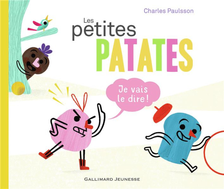 LES PETITES PATATES T.1  -  JE VAIS LE DIRE ! - PAULSSON CHARLES - GALLIMARD