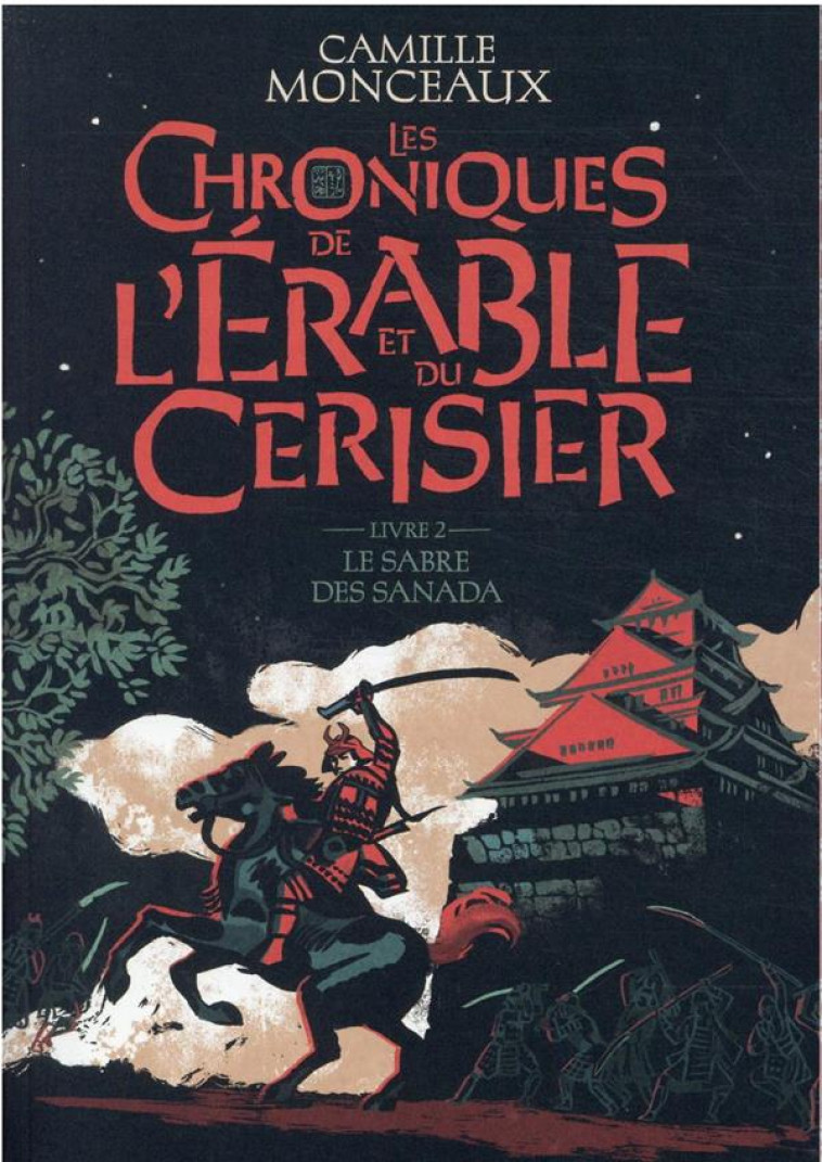 LES CHRONIQUES DE L'ERABLE ET DU CERISIER T.2  -  LE SABRE DES SANADA - MONCEAUX CAMILLE - GALLIMARD