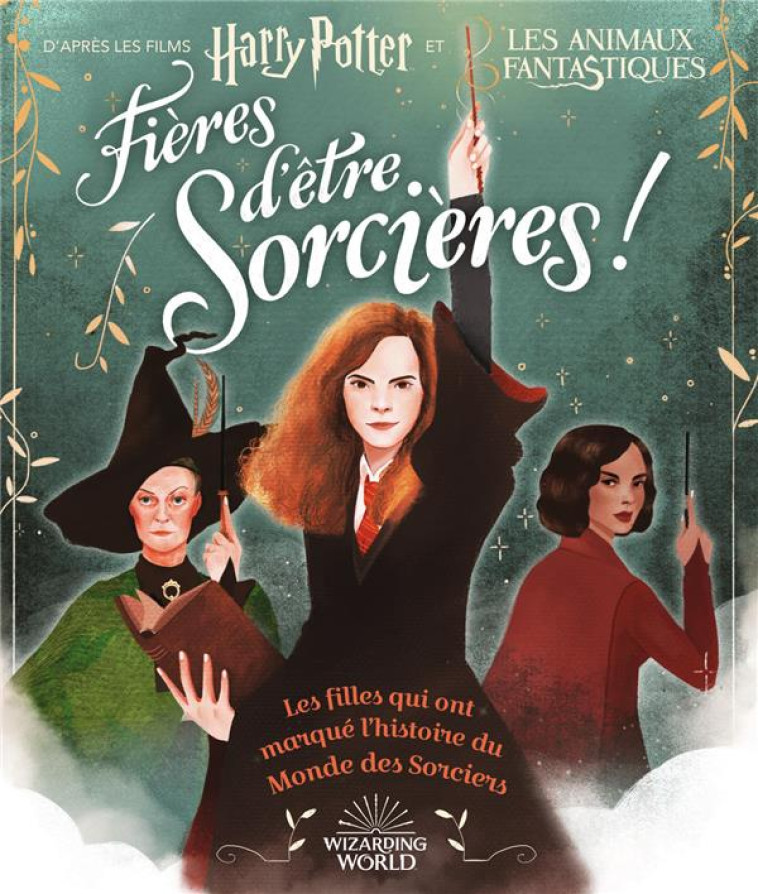 HARRY POTTER  -  FIERES D'ETRE SORCIERES  -  LES FILLES QUI ONT MARQUE L'HISTOIRE DU MONDE DES SORCIERS - CALKHOVEN/TOBACCO - GALLIMARD