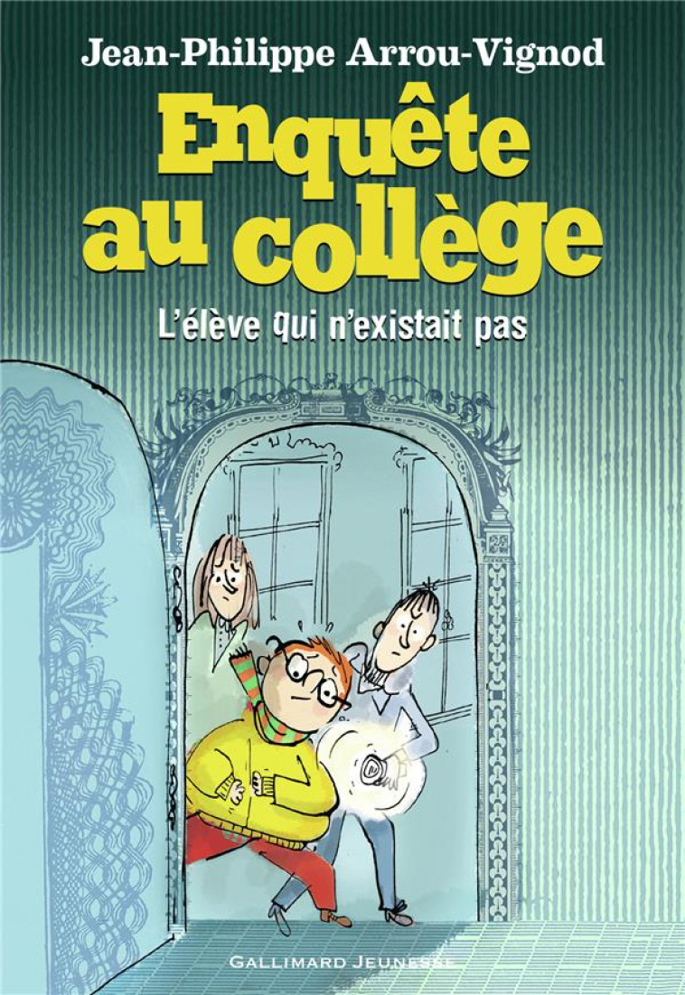 ENQUETE AU COLLEGE T.8  -  L'ELEVE QUI N'EXISTAIT PAS - ARROU-VIGNOD/BLOCH - GALLIMARD