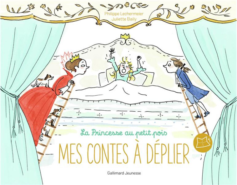 MES CONTES A DEPLIER  -  LA PRINCESSE AU PETIT POIS - LECHERMEIER/BAILY - GALLIMARD