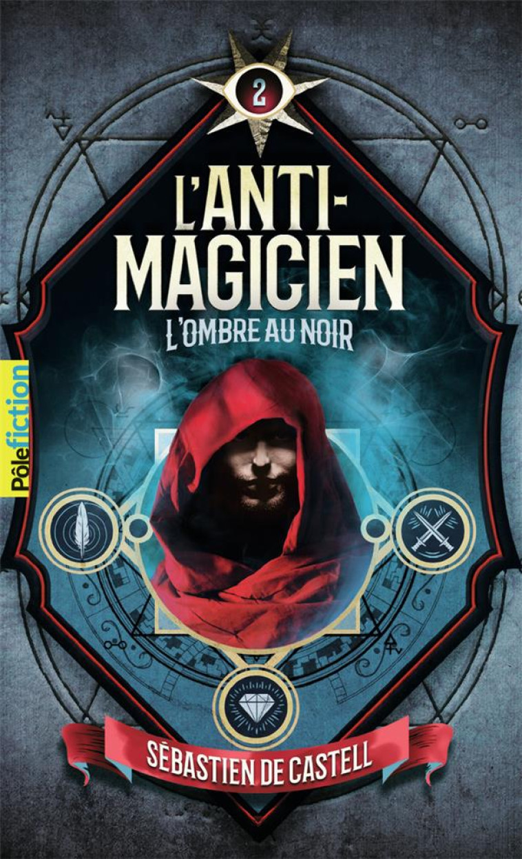 L'ANTI-MAGICIEN T.2  -  L'OMBRE AU NOIR - CASTELL SEBASTIEN DE - GALLIMARD