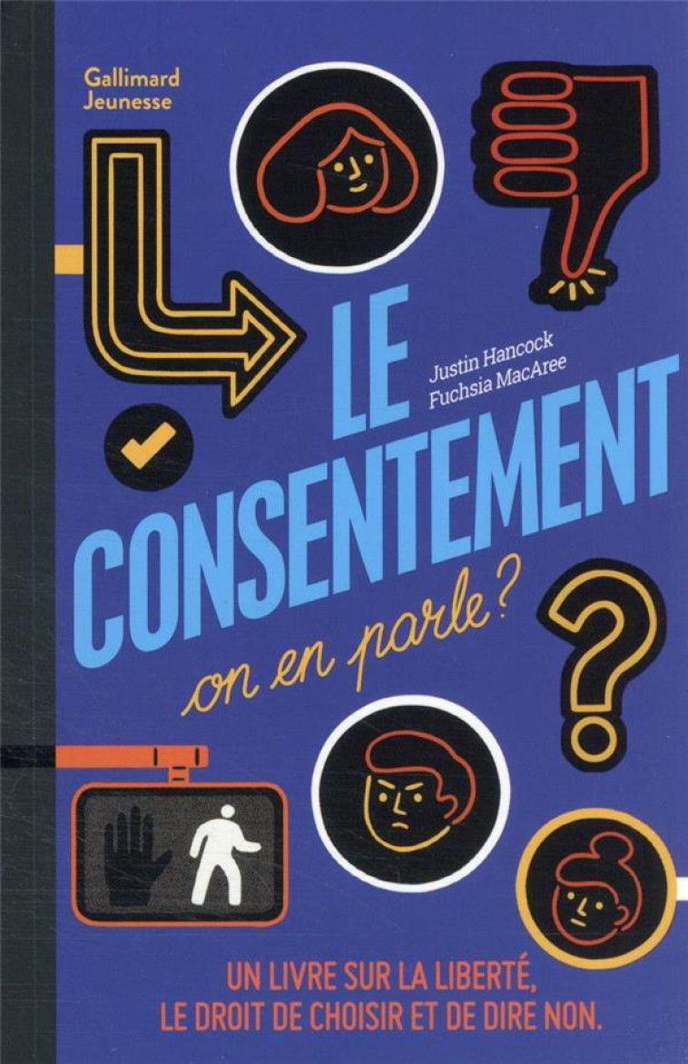 LE CONSENTEMENT, ON EN PARLE ? UN LIVRE SUR LA LIBERTE, LE DROIT DE CHOISIR ET DE DIRE NON - HANCOCK/MACAREE - GALLIMARD