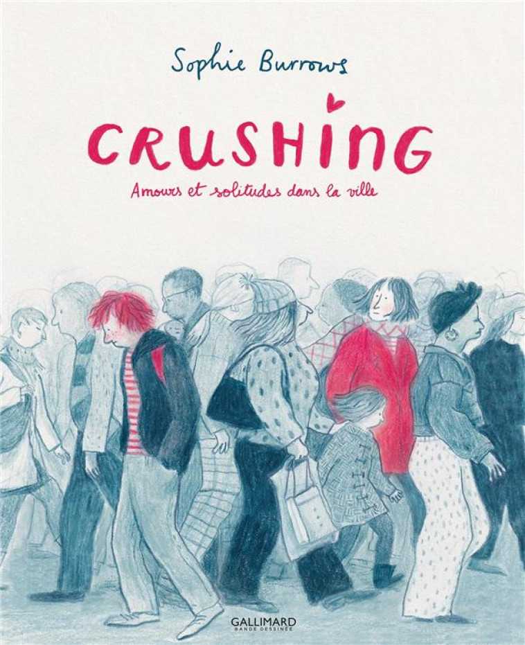 CRUSHING : AMOURS ET SOLITUDES DANS LA VILLE - BURROWS SOPHIE - GALLIMARD