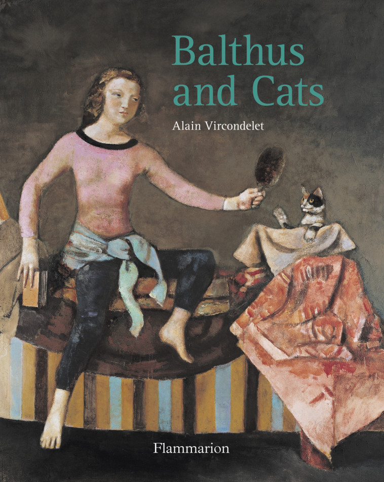 BALTHUS AND CATS - ILLUSTRATIONS, COULEUR - Alain Vircondelet - FLAMMARION