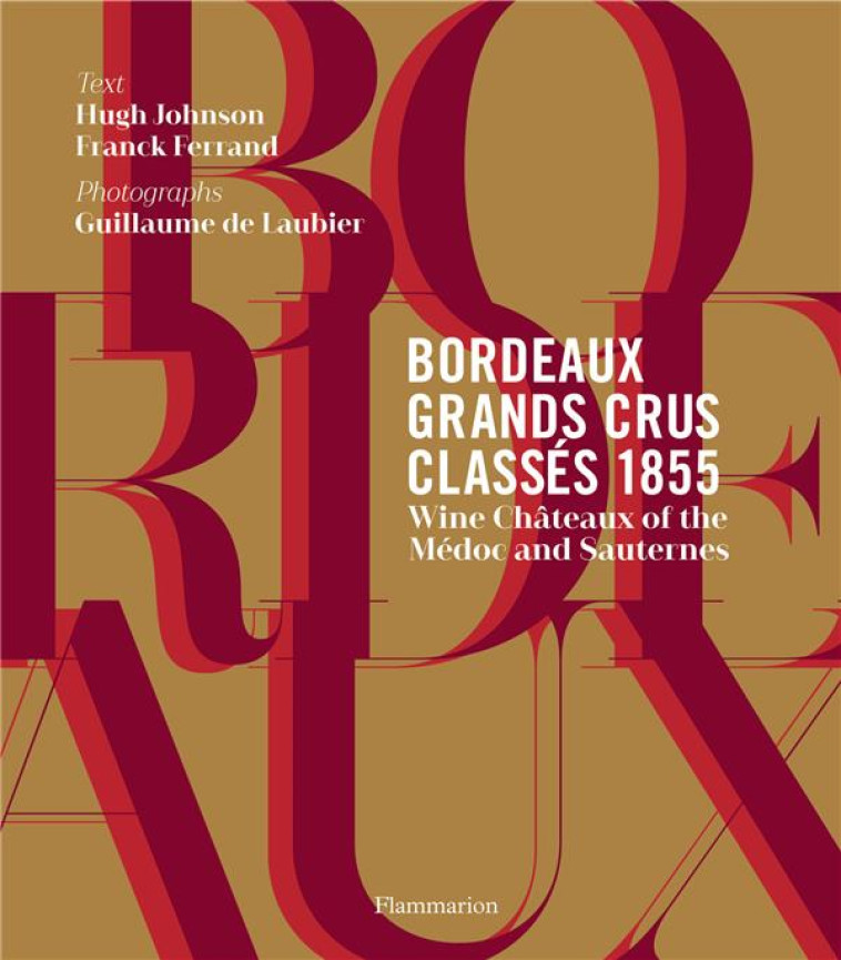 BORDEAUX, GRANDS CRUS CLASSES 1855  -  WINE CHATEAUX OF THE MEDOC AND SAUTERNES - FERRAND FRANCK - FLAMMARION