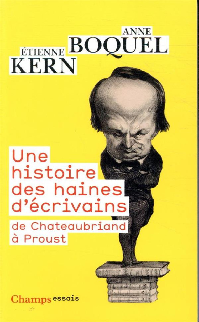 UNE HISTOIRE DES HAINES D'ECRIVAINS  -  DE CHATEAUBRIAND A PROUST - KERN/BOQUEL - FLAMMARION