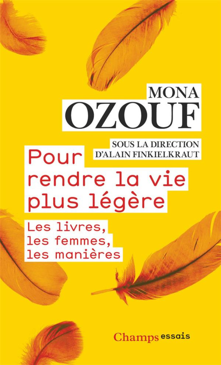 POUR RENDRE LA VIE PLUS LEGERE  -  LES LIVRES, LES FEMMES, LES MANIERES - OZOUF MONA - FLAMMARION