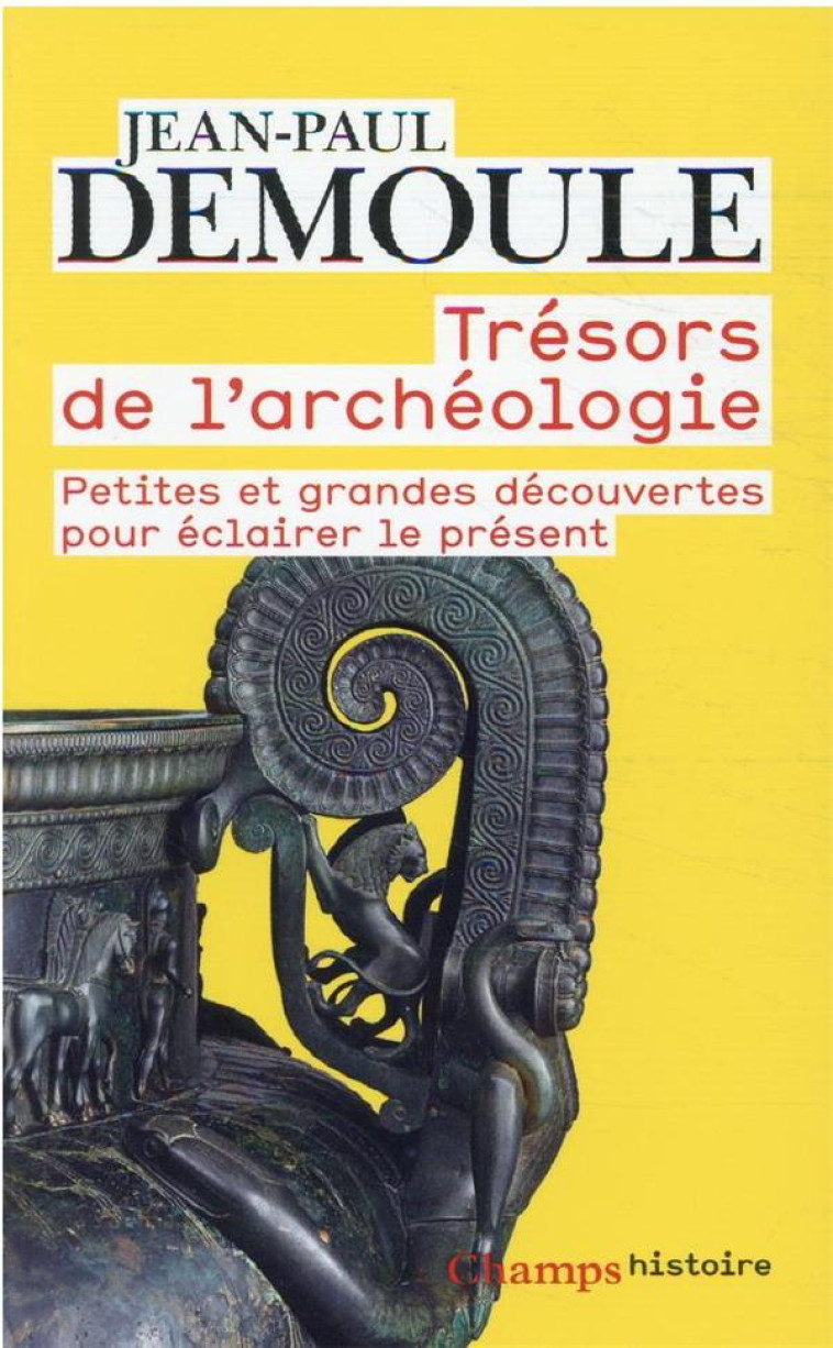 TRESORS DE L'ARCHEOLOGIE  -  PETITES ET GRANDES DECOUVERTES POUR ECLAIRER LE PRESENT - DEMOULE/JOUMARD - FLAMMARION