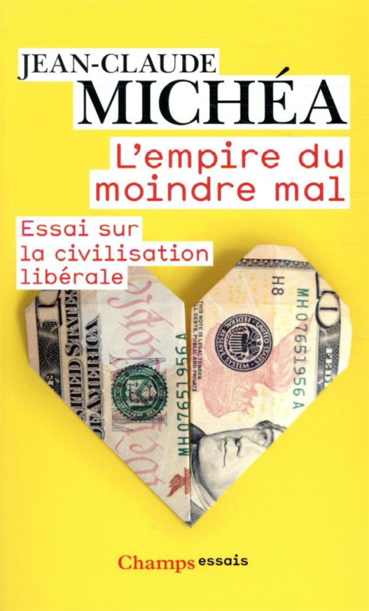 L'EMPIRE DU MOINDRE MAL  -  ESSAI SUR LA CIVILISATION LIBERALE - MICHEA JEAN-CLAUDE - FLAMMARION