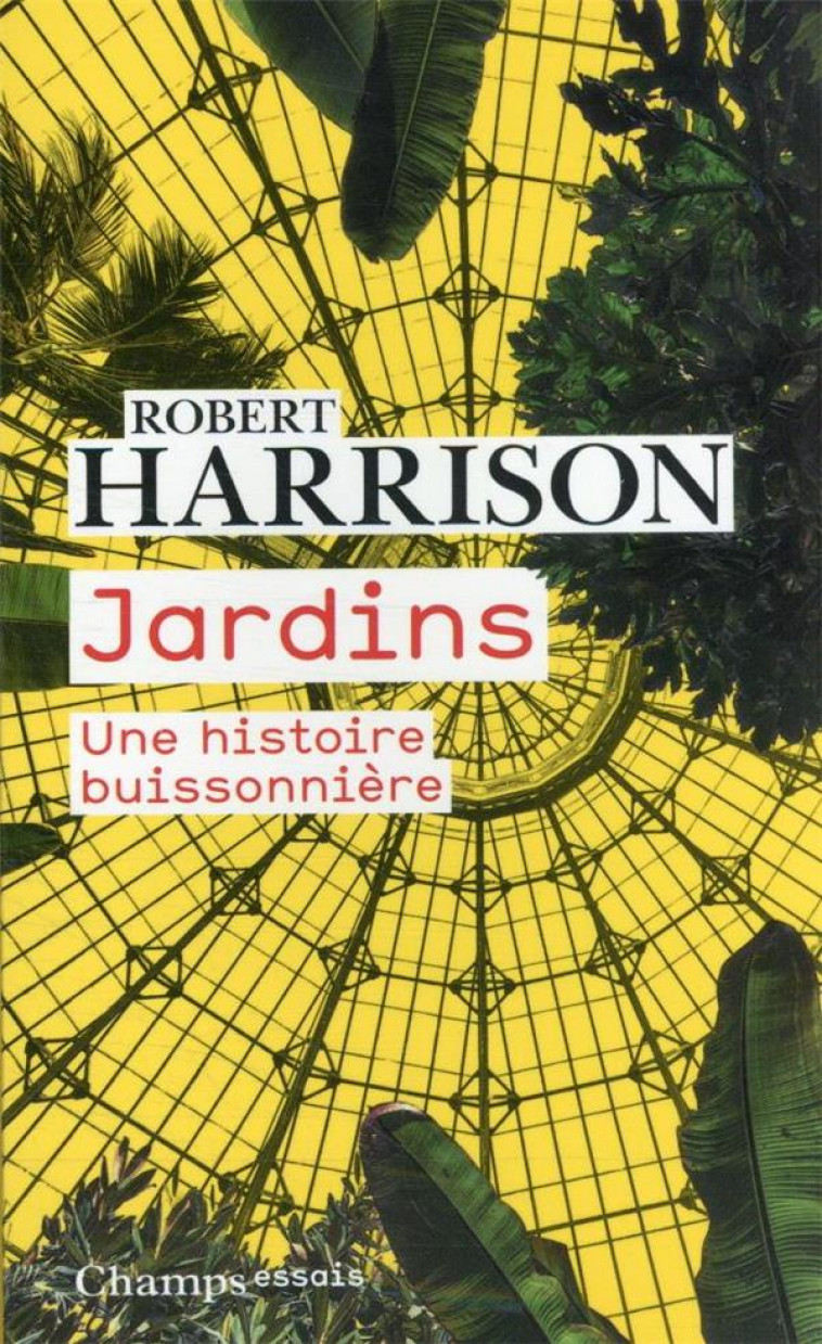 JARDINS : UNE HISTOIRE BUISSONNIERE - HARRISON ROBERT - FLAMMARION