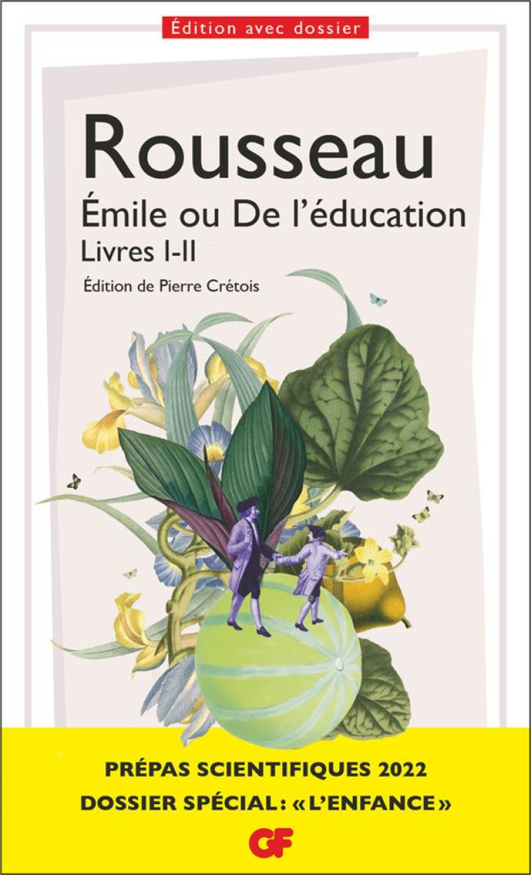 ÉMILE OU DE L'EDUCATION, LIVRES I-II : DOSSIER SPECIAL L'ENFANCE : PREPAS SCIENTIFIQUES 2022 - ROUSSEAU J-J. - FLAMMARION