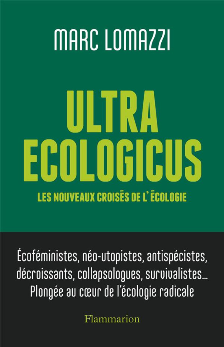 ULTRA ECOLOGICUS  -  LES NOUVEAUX CROISES DE L'ECOLOGIE - LOMAZZI MARC - FLAMMARION