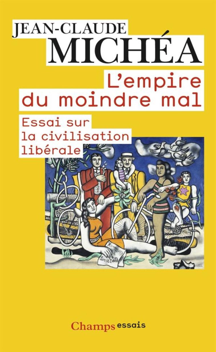 L'EMPIRE DU MOINDRE MAL  -  ESSAI SUR LA CIVILISATION LIBERALE - MICHEA JEAN-CLAUDE - FLAMMARION