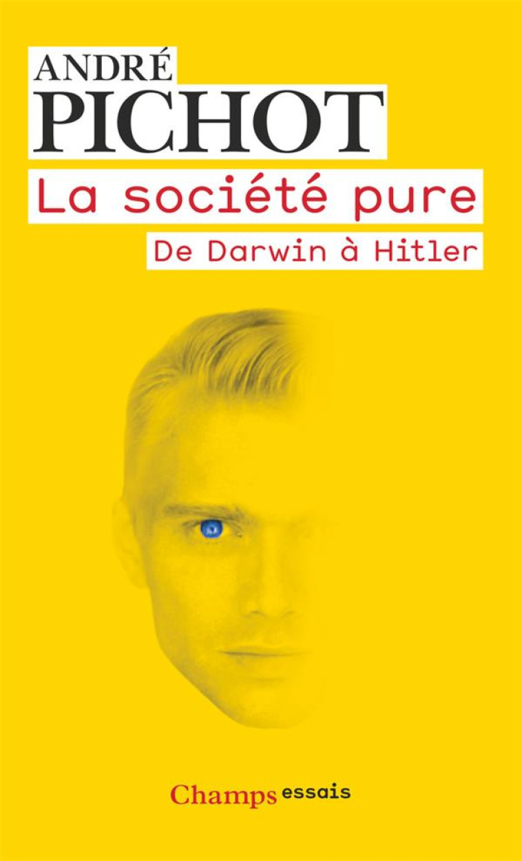 LA SOCIETE PURE - DE DARWIN A HITLER - PICHOT ANDRE - FLAMMARION