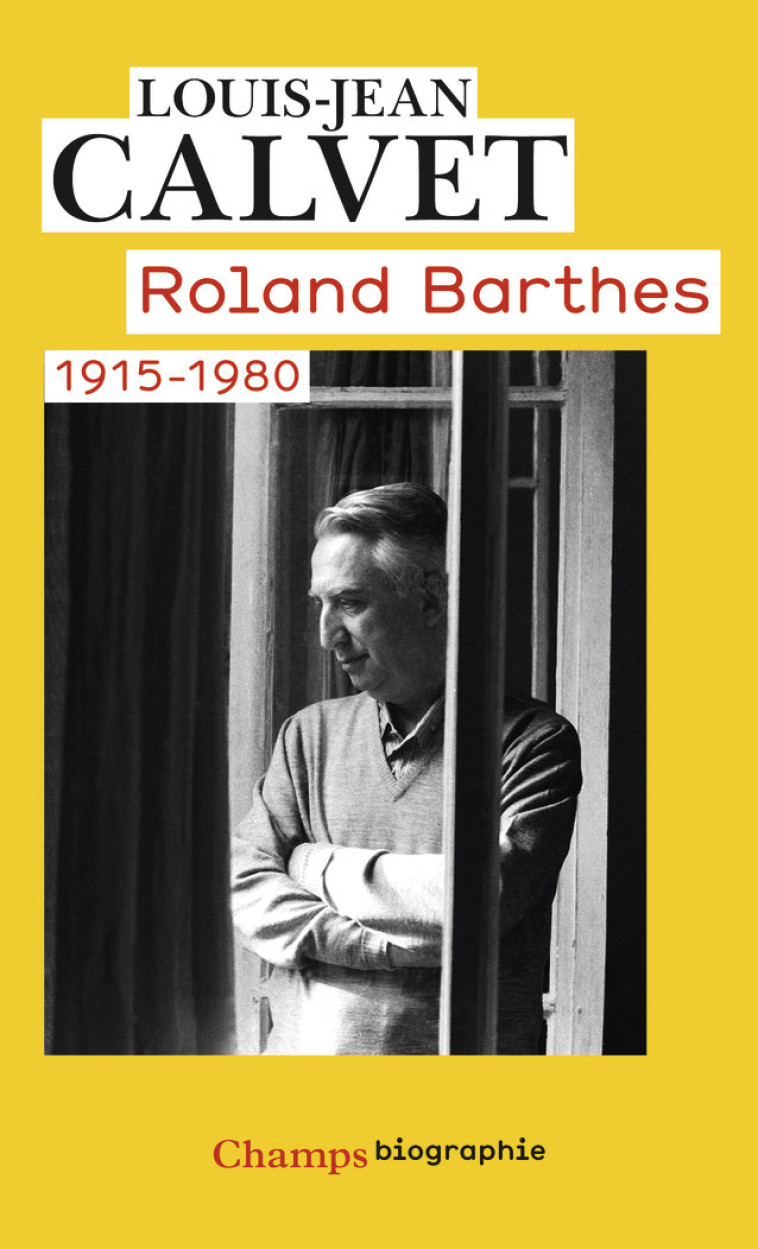 ROLAND BARTHES - 1915-1980 - Louis-Jean Calvet - FLAMMARION