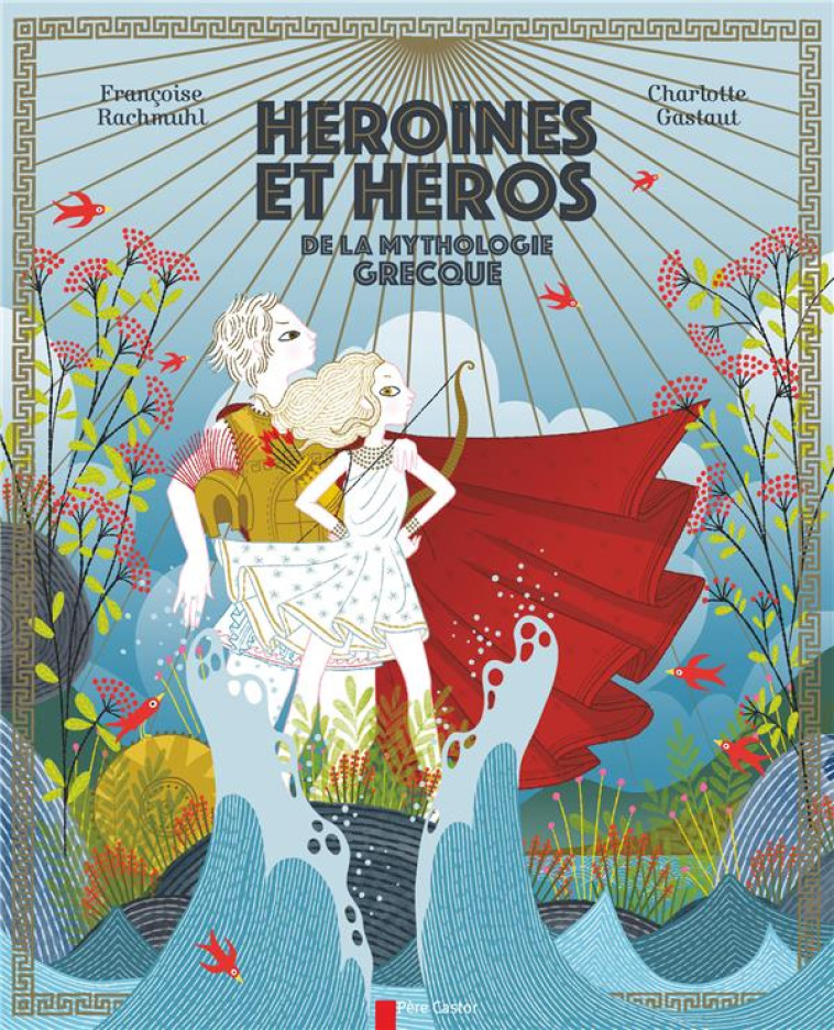 HEROINES ET HEROS DE LA MYTHOLOGIE GRECQUE - RACHMUHL/GASTAUT - Père Castor-Flammarion