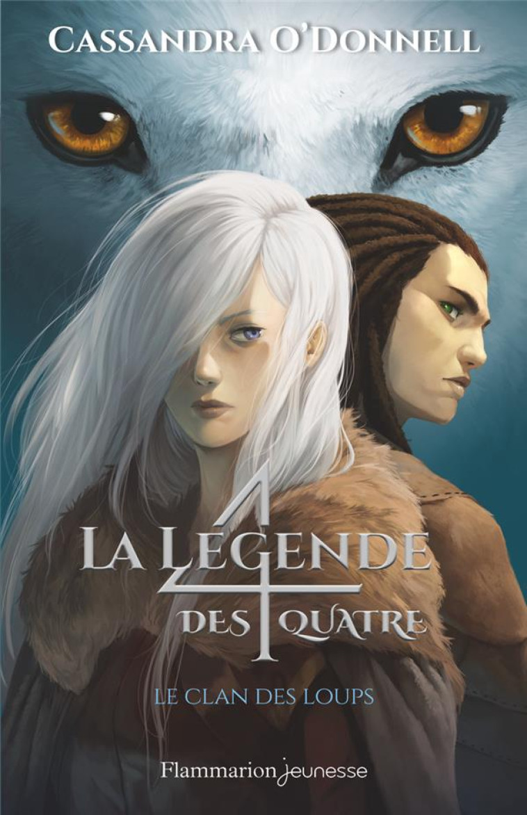 LA LEGENDE DES QUATRE T.1  -  LE CLAN DES LOUPS - O'DONNELL/COLLETTE - FLAMMARION