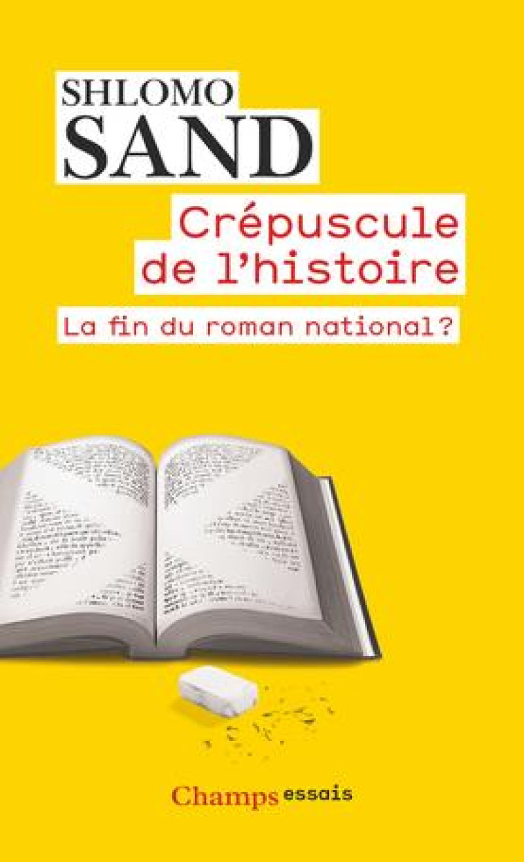 CREPUSCULE DE L'HISTOIRE  -  LA FIN DU ROMAN NATIONAL ? - SAND SHLOMO - FLAMMARION