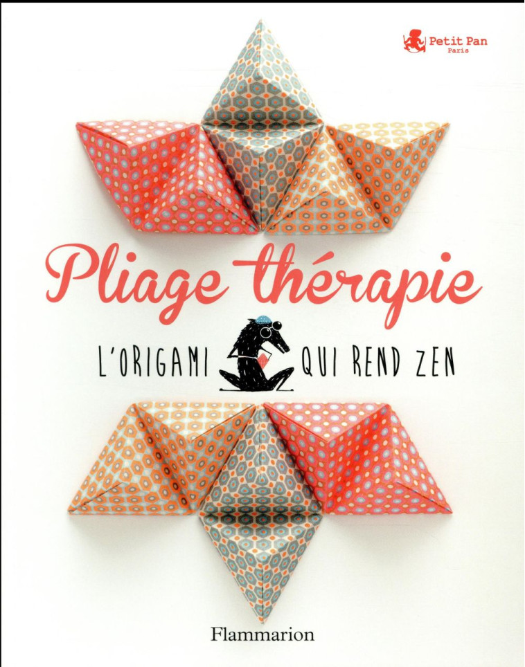 PLIAGE THERAPIE  -  L'ORIGAMI QUI REND ZEN - DE LOOR MYRIAM - Flammarion