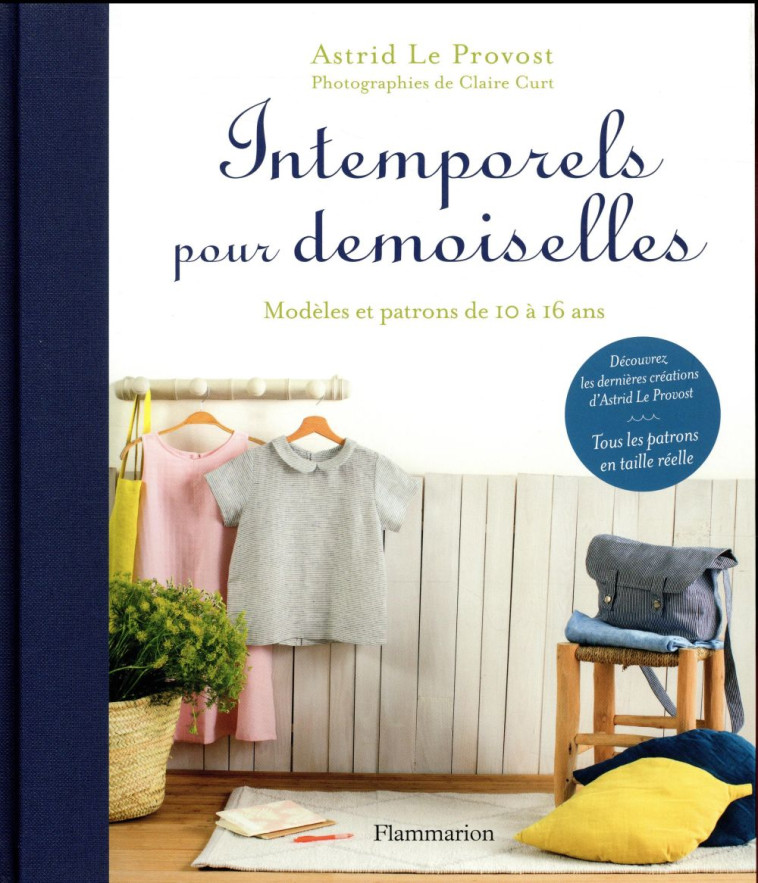 INTEMPORELS POUR DEMOISELLES  -   MODELES ET PATRONS DE 10 A 16 ANS - LE PROVOST/CURT - Flammarion